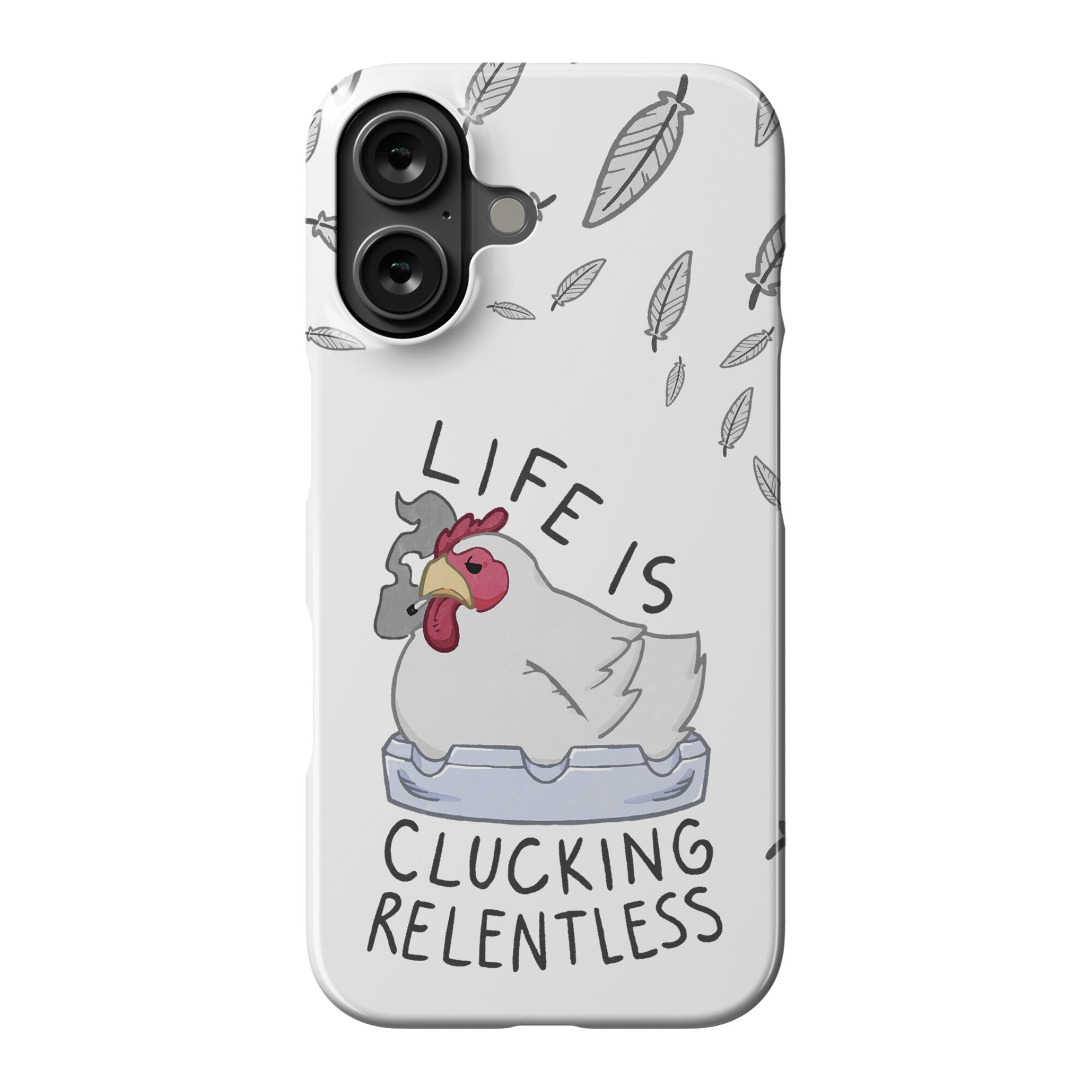 Life Is Clucking Relentless Phone Case