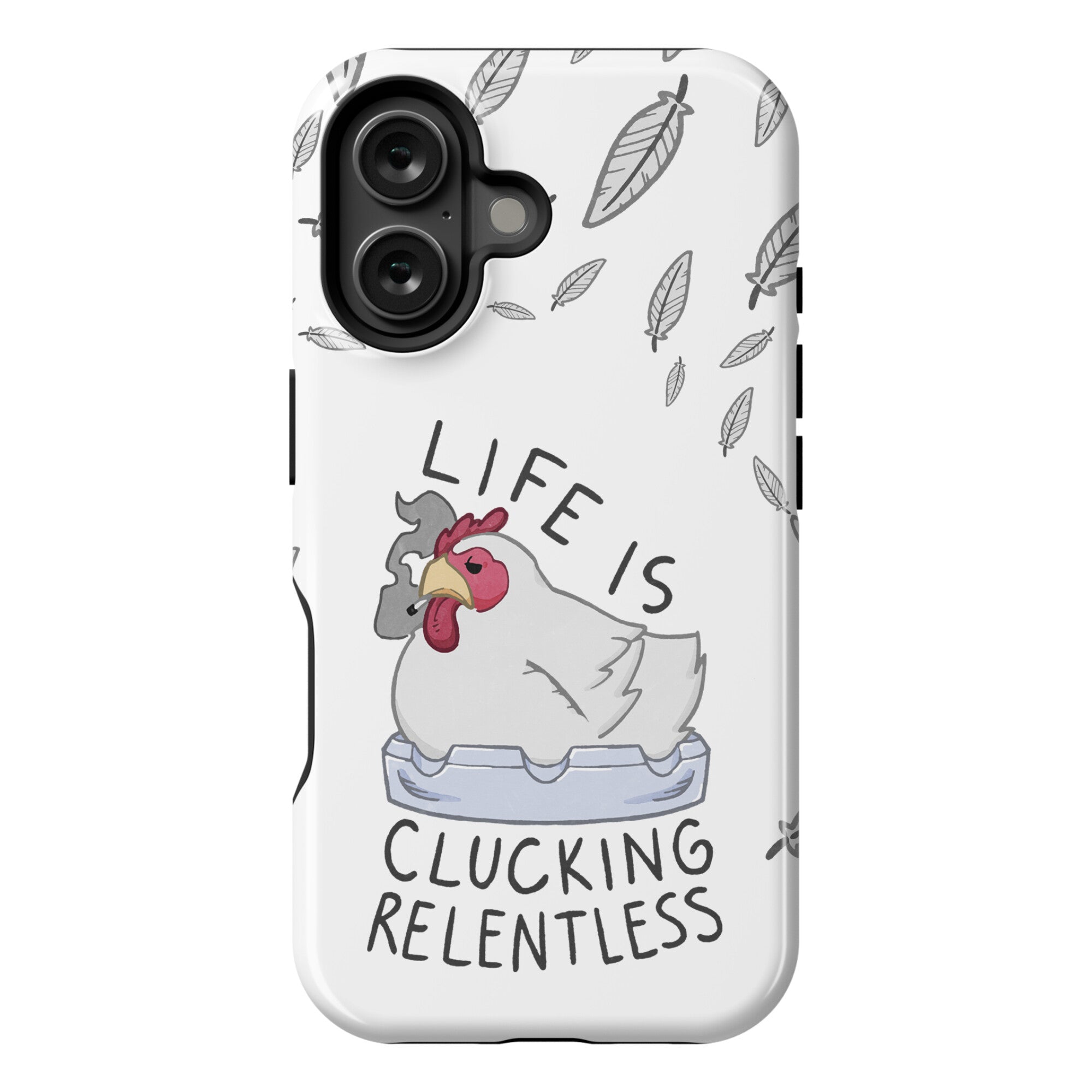 Life Is Clucking Relentless Phone Case