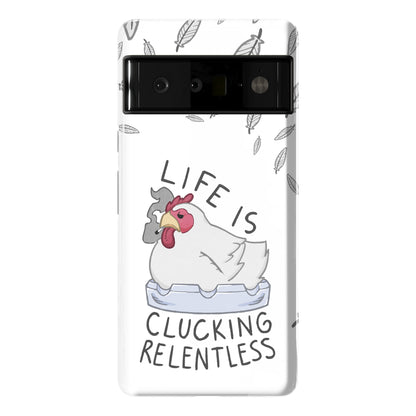 Life Is Clucking Relentless Phone Case