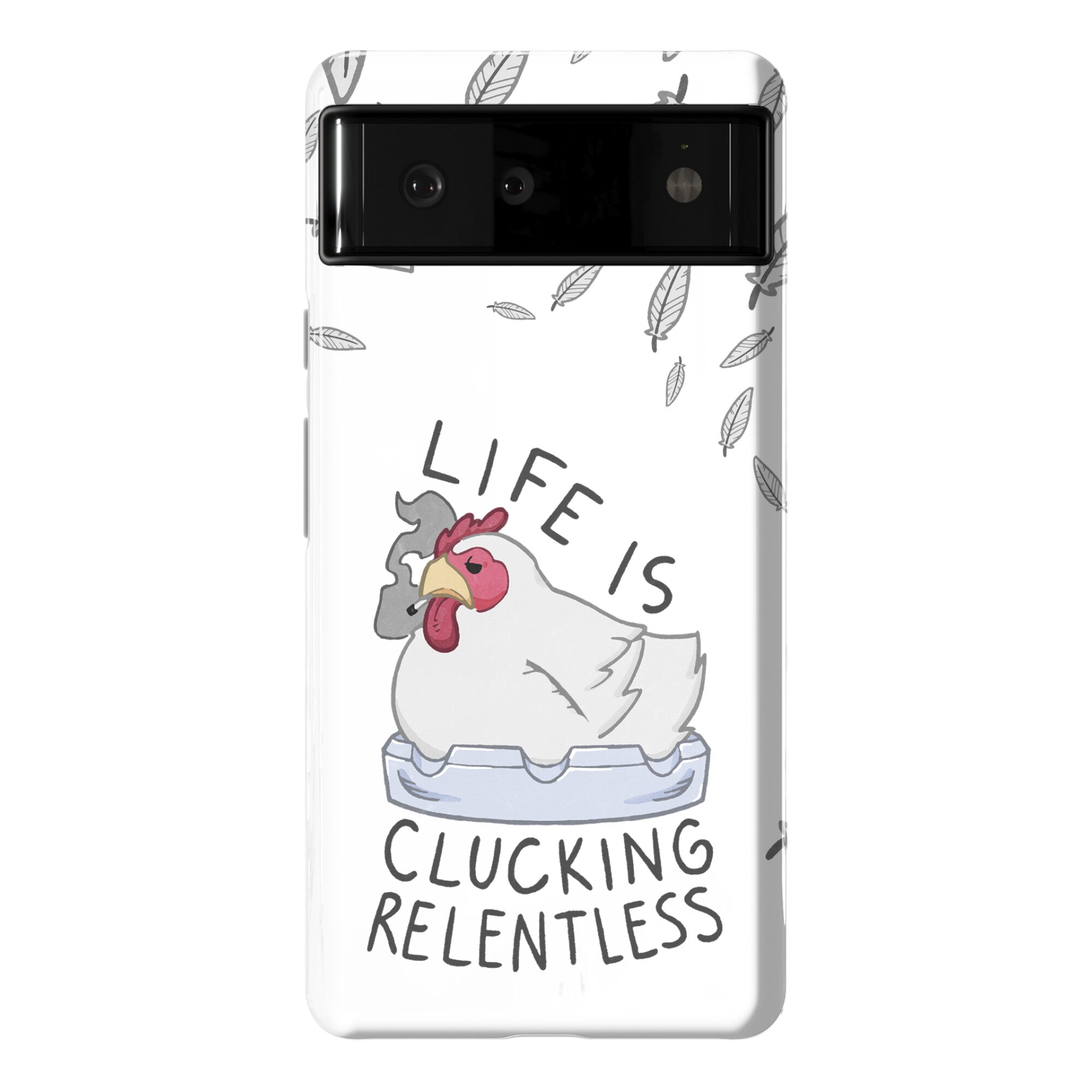 Life Is Clucking Relentless Phone Case