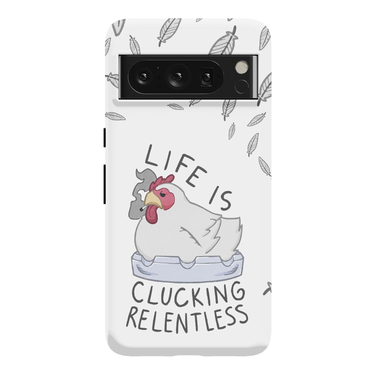 Life Is Clucking Relentless Phone Case