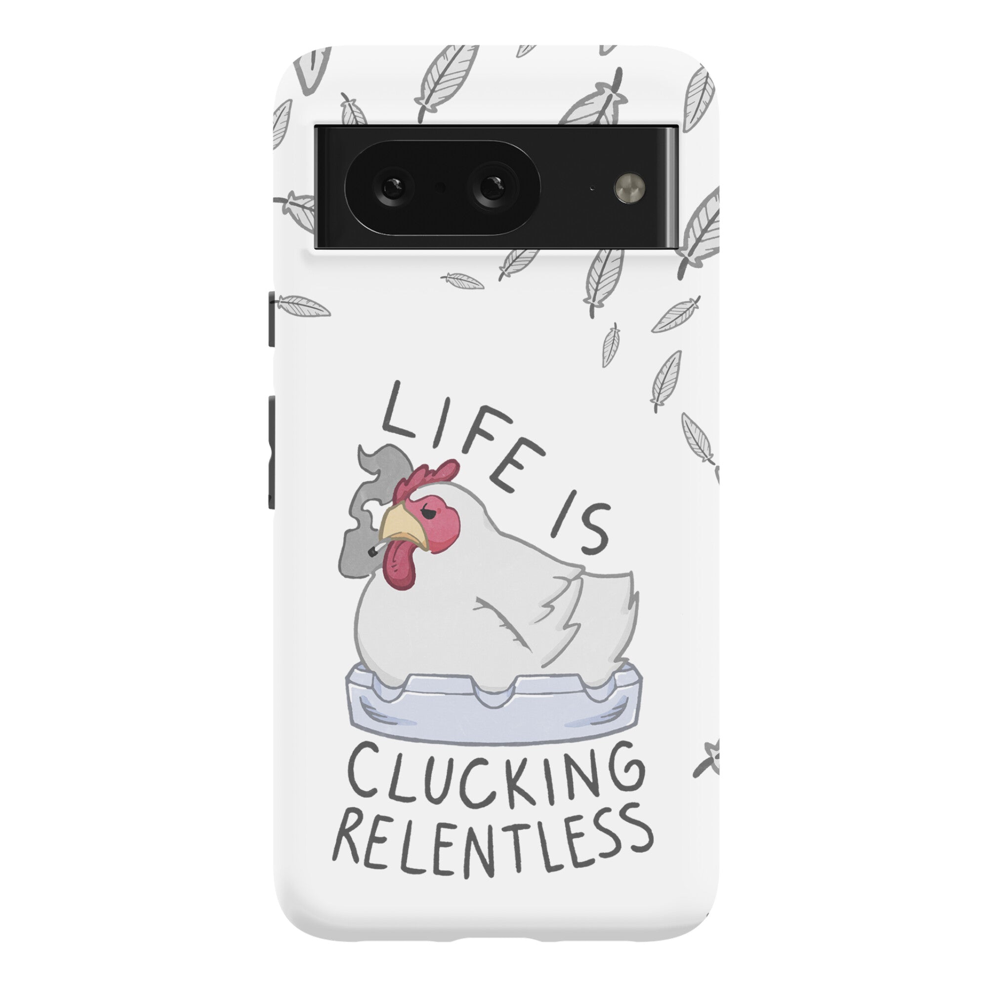 Life Is Clucking Relentless Phone Case