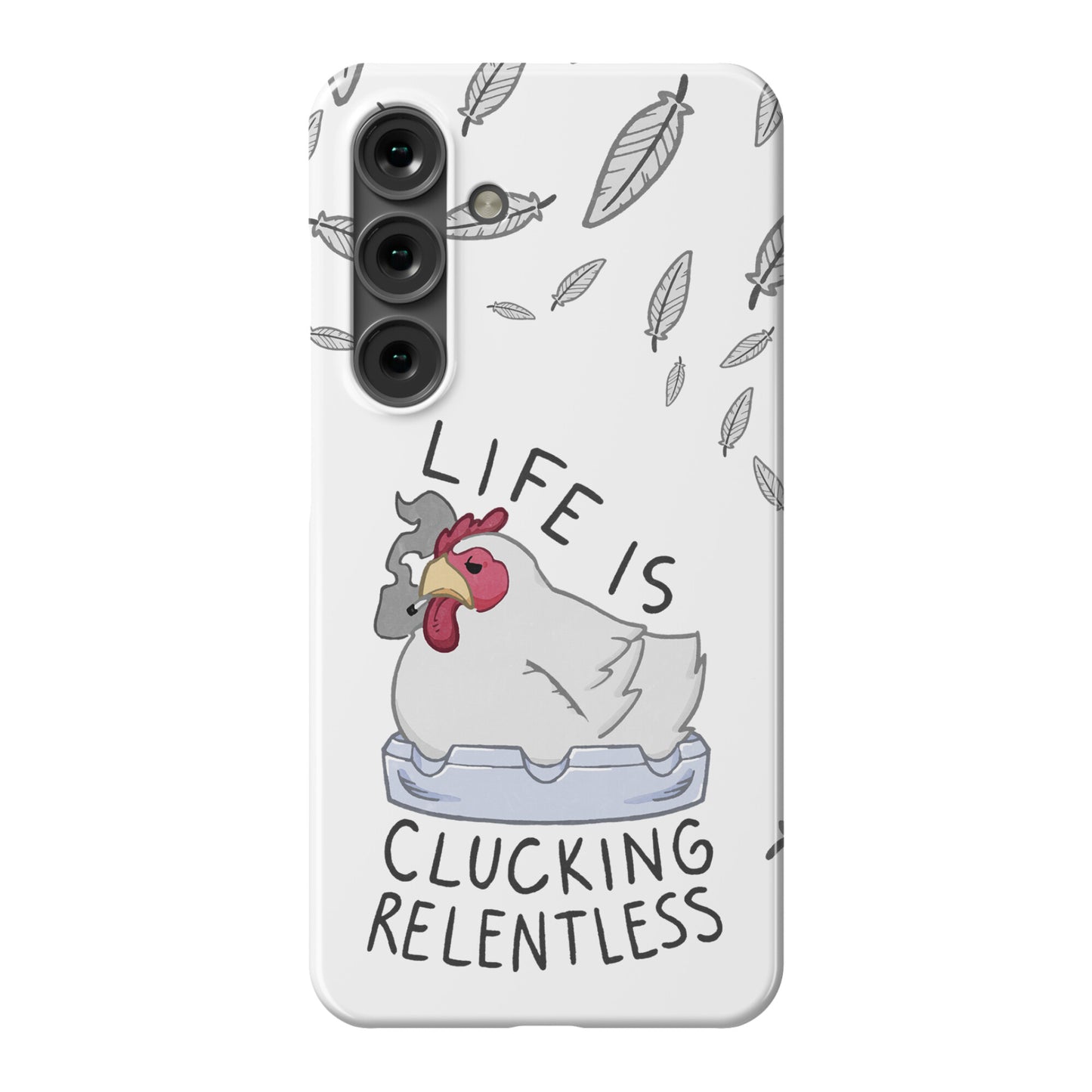 Life Is Clucking Relentless Phone Case