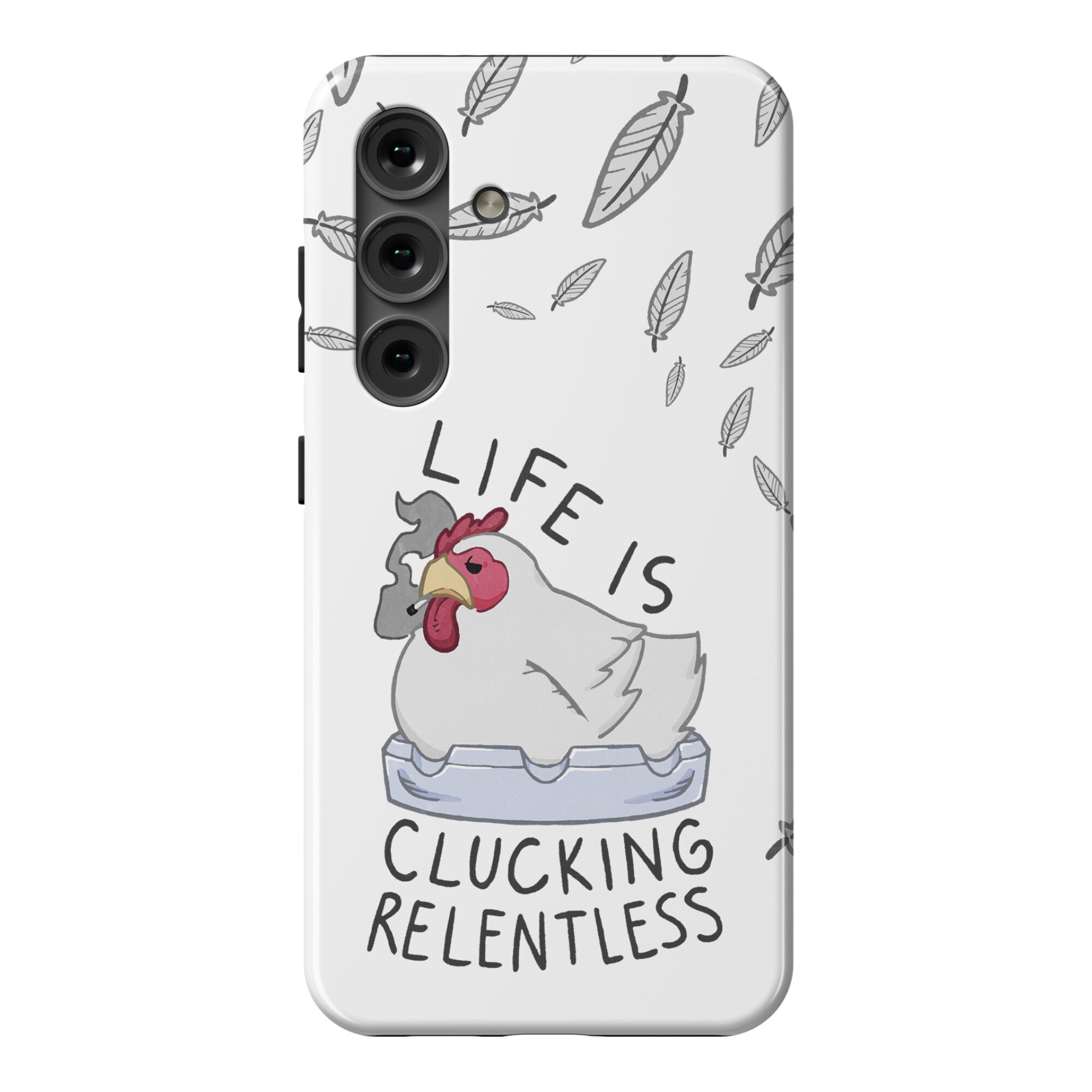 Life Is Clucking Relentless Phone Case