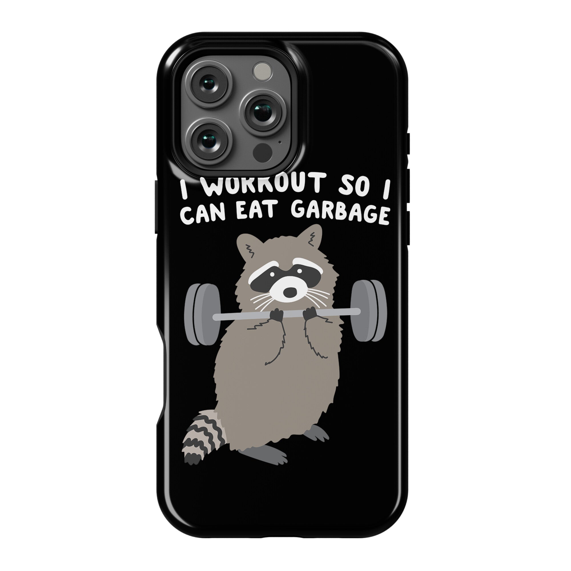 I Workout So I Can Eat Garbage Raccoon Phone Case