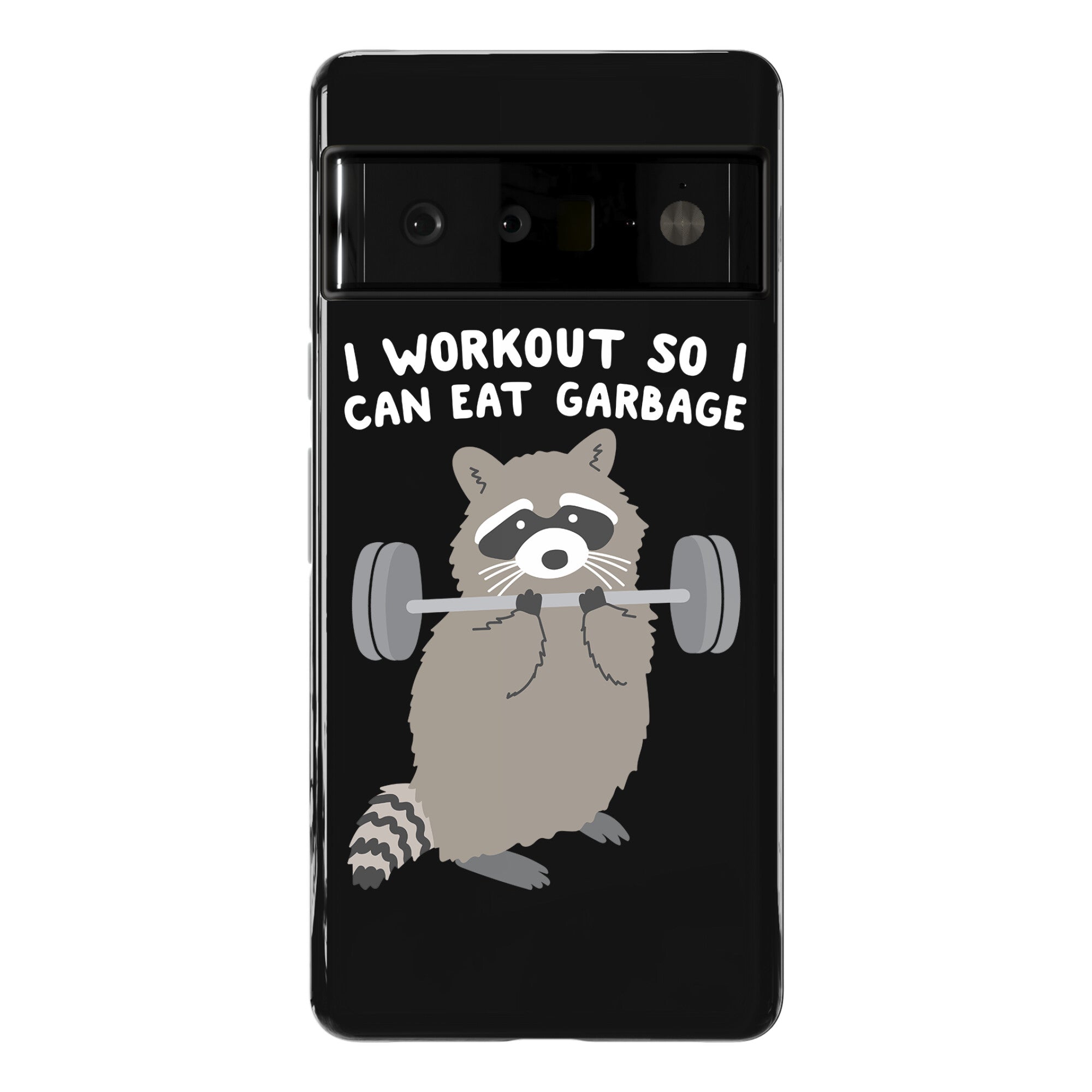 I Workout So I Can Eat Garbage Raccoon Phone Case