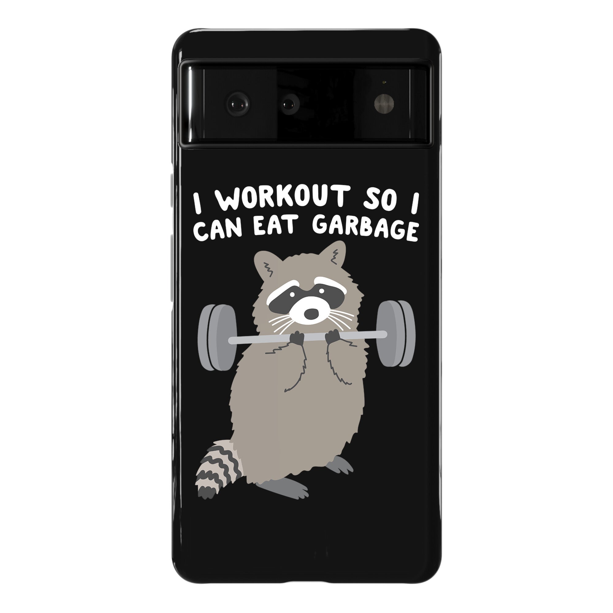I Workout So I Can Eat Garbage Raccoon Phone Case