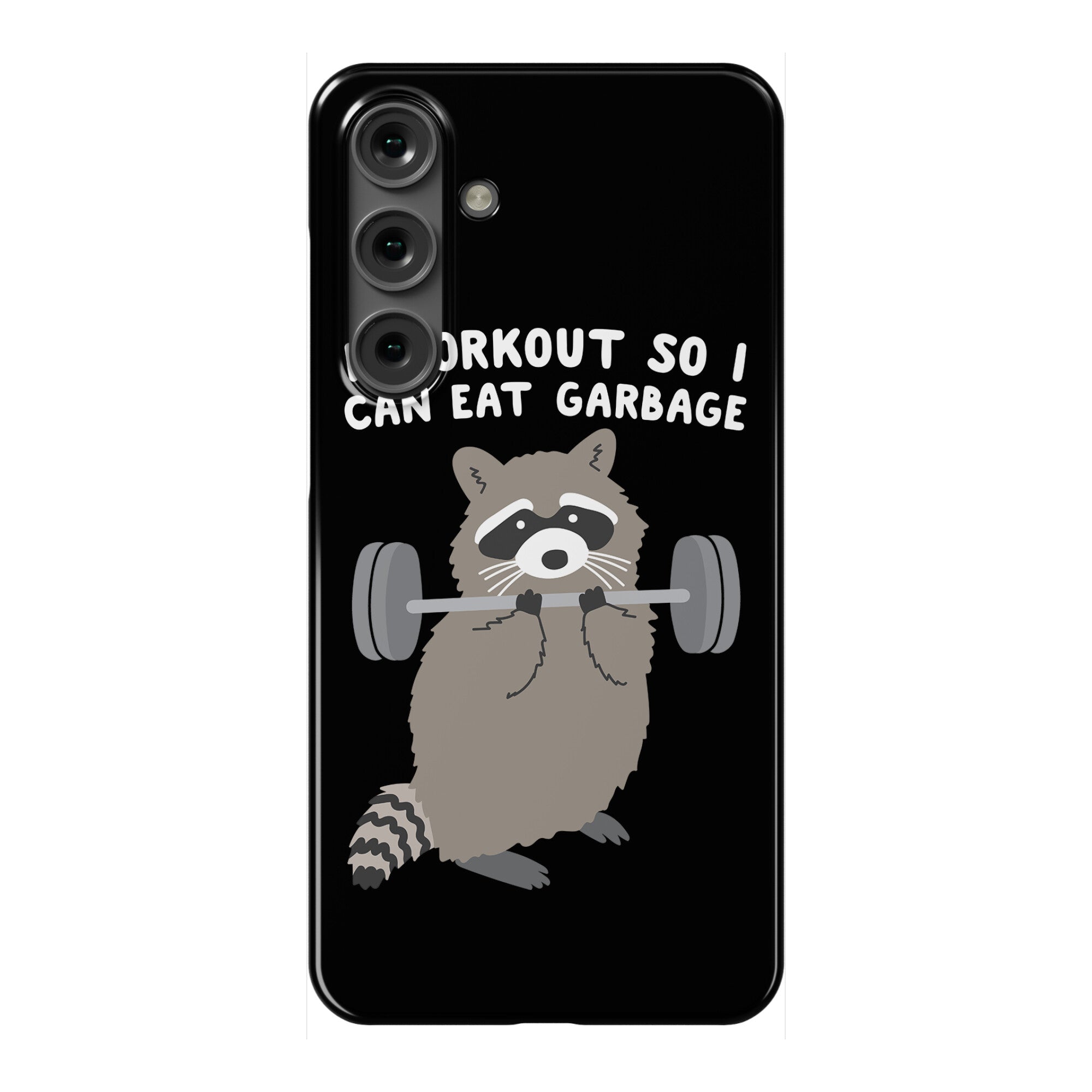 I Workout So I Can Eat Garbage Raccoon Phone Case