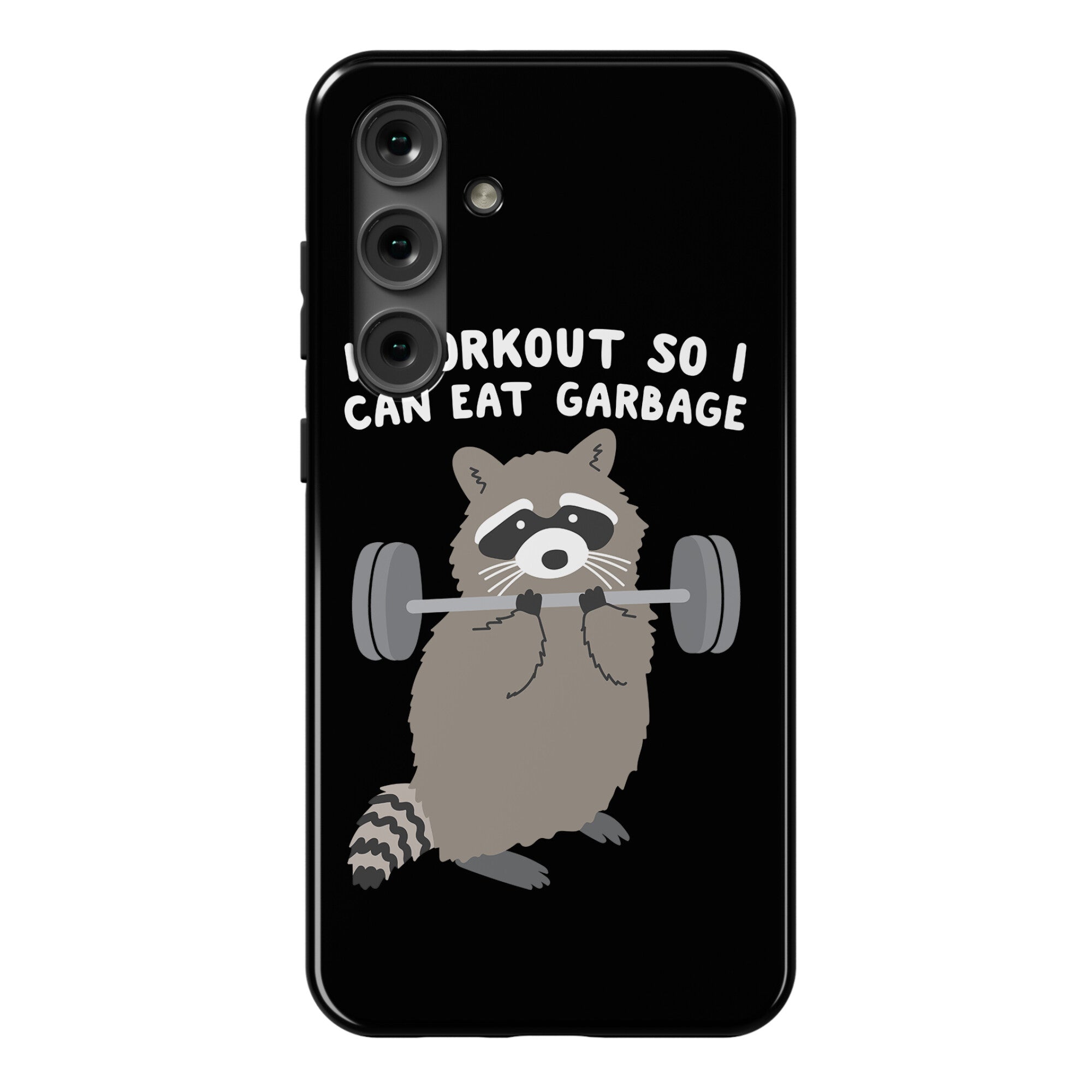 I Workout So I Can Eat Garbage Raccoon Phone Case