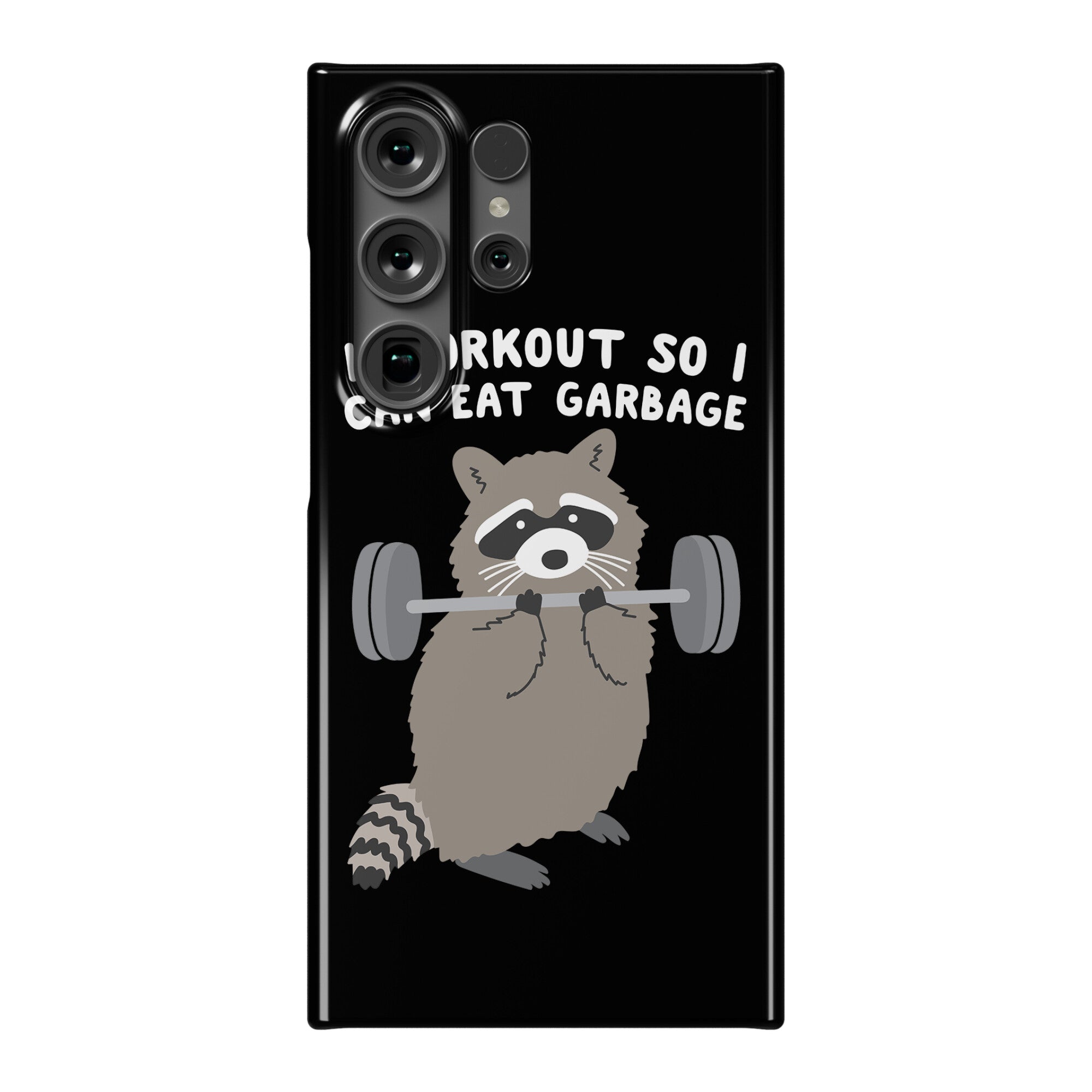 I Workout So I Can Eat Garbage Raccoon Phone Case