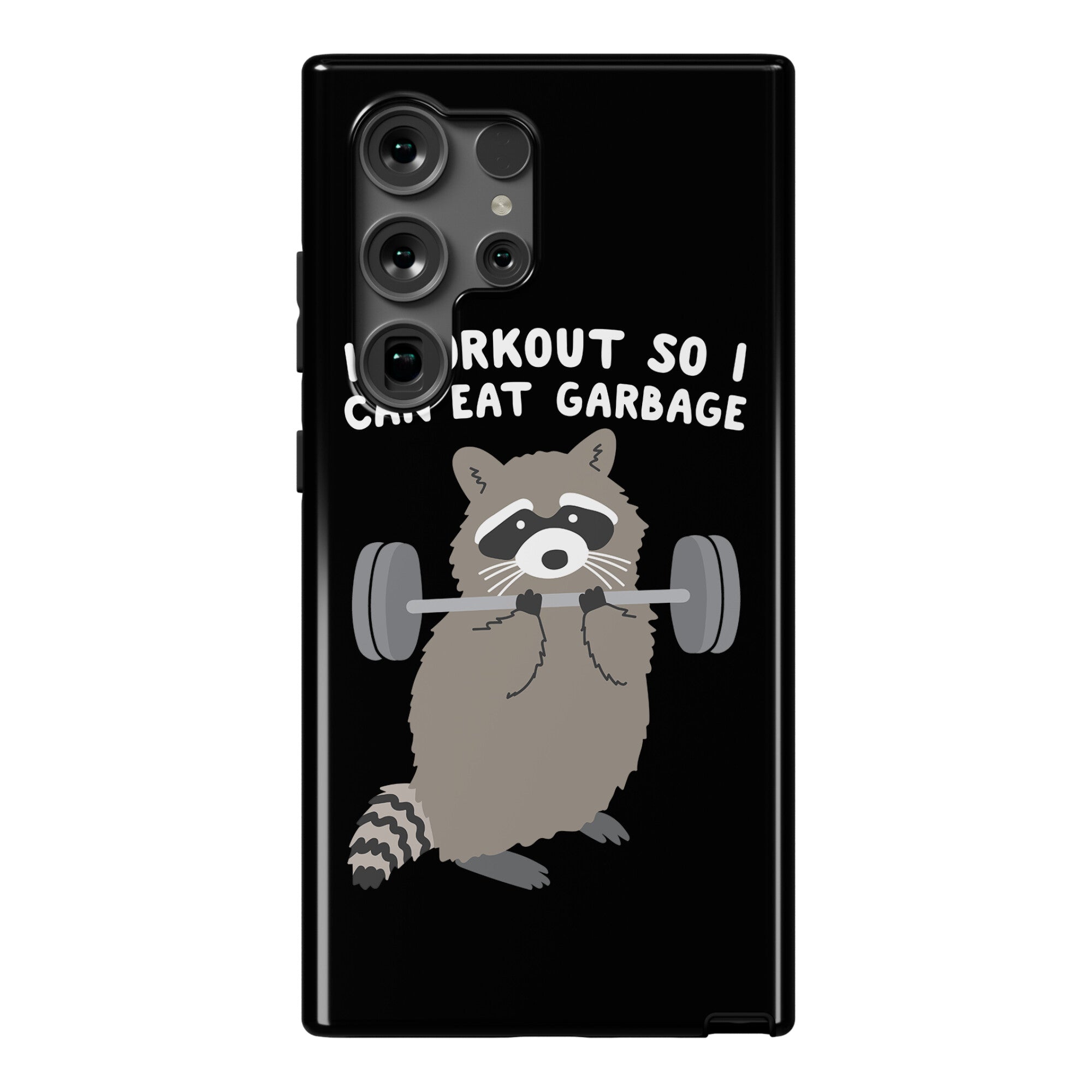 I Workout So I Can Eat Garbage Raccoon Phone Case