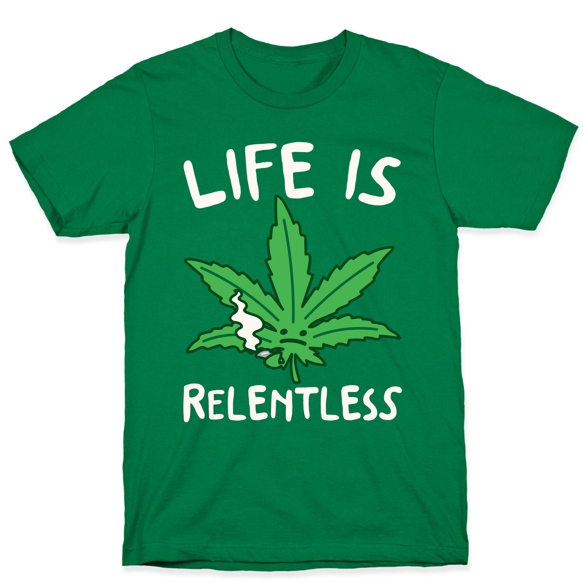 Life Is Relentless Pot Leaf White Print T-Shirt