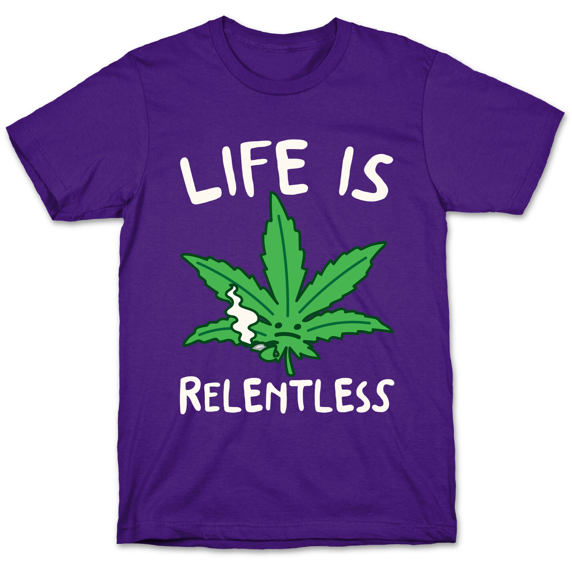 Life Is Relentless Pot Leaf White Print T-Shirt