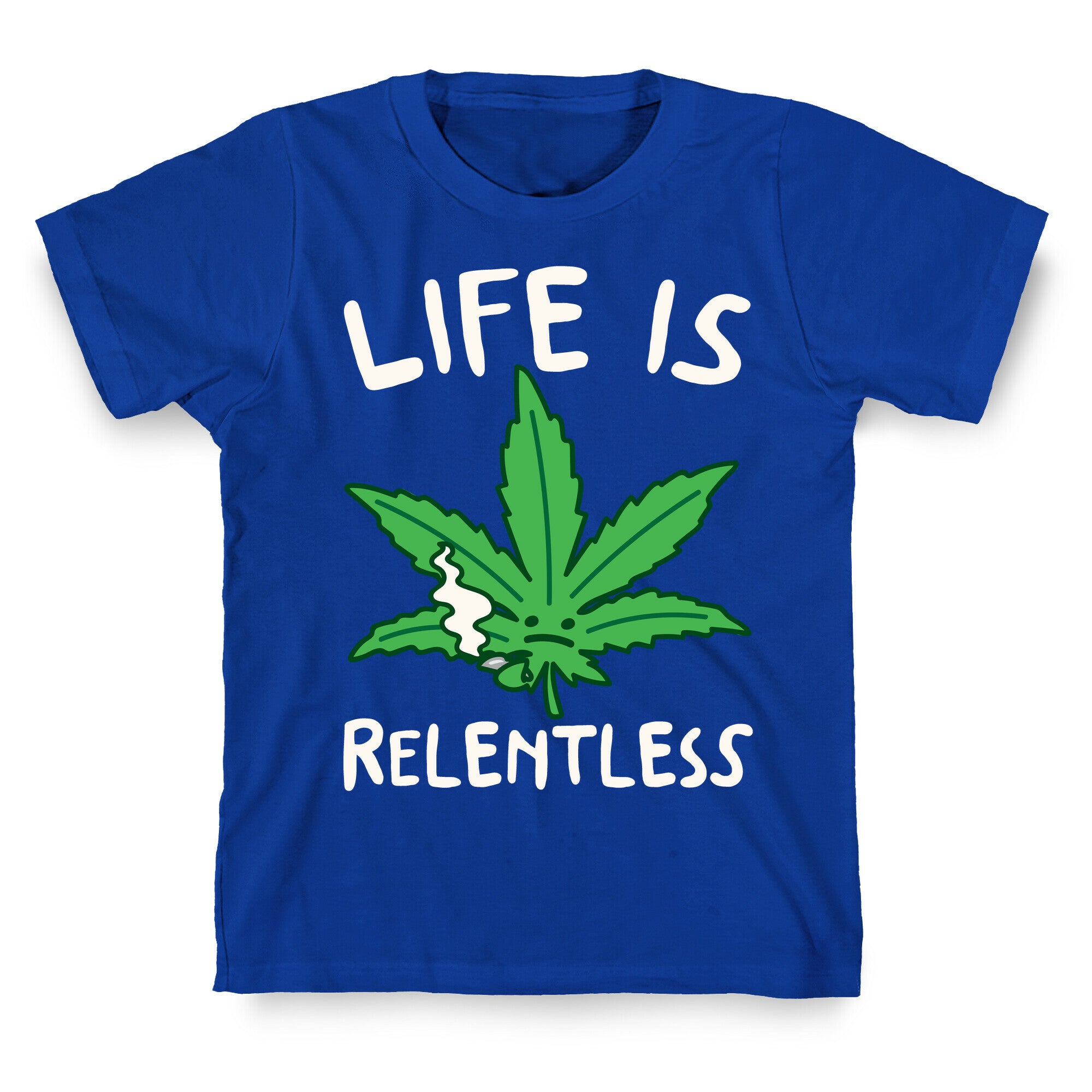 Life Is Relentless Pot Leaf White Print T-Shirt