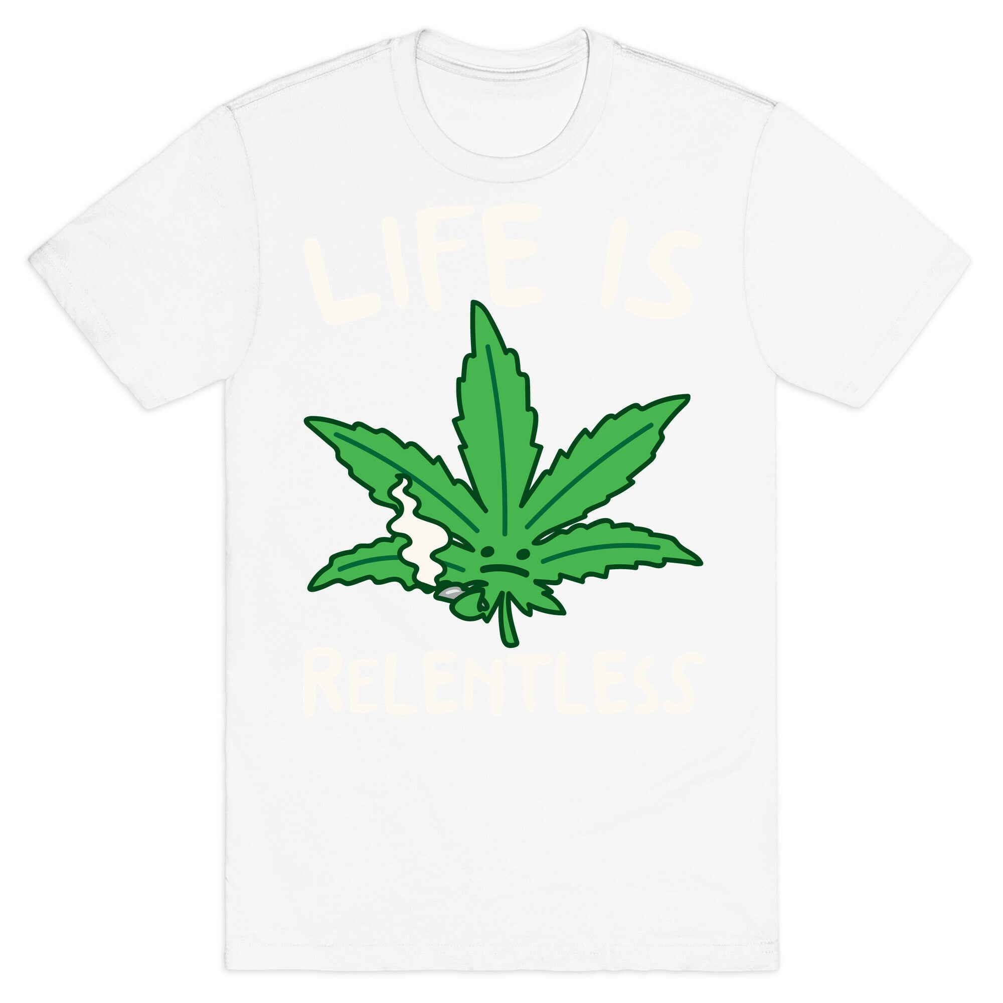 Life Is Relentless Pot Leaf White Print T-Shirt