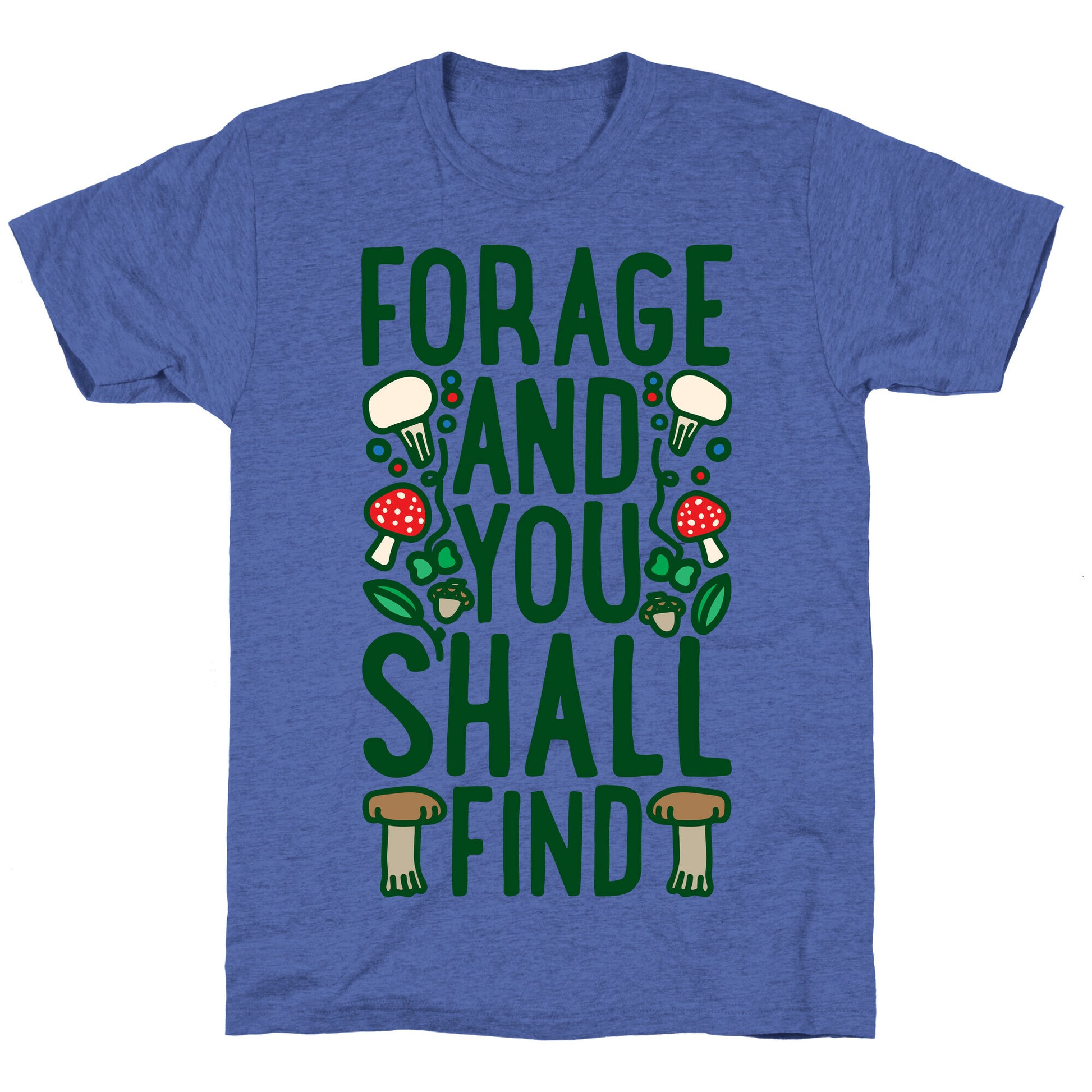 Forage And You Shall Find Unisex Triblend Tee