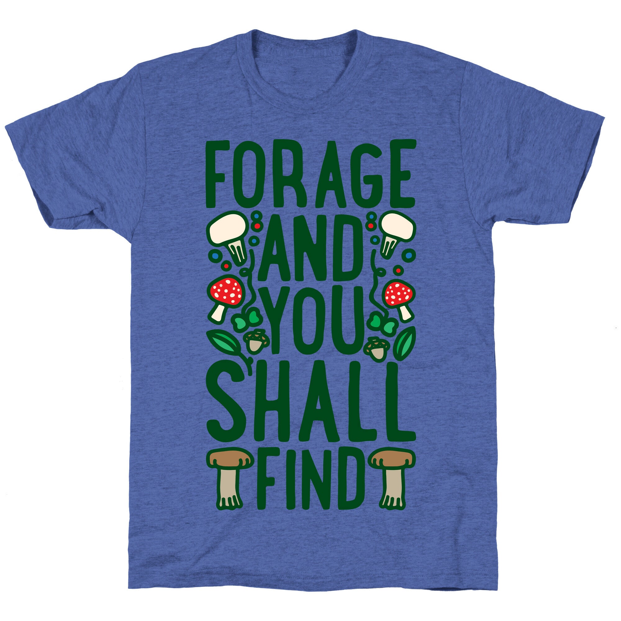 Forage And You Shall Find Unisex Triblend Tee