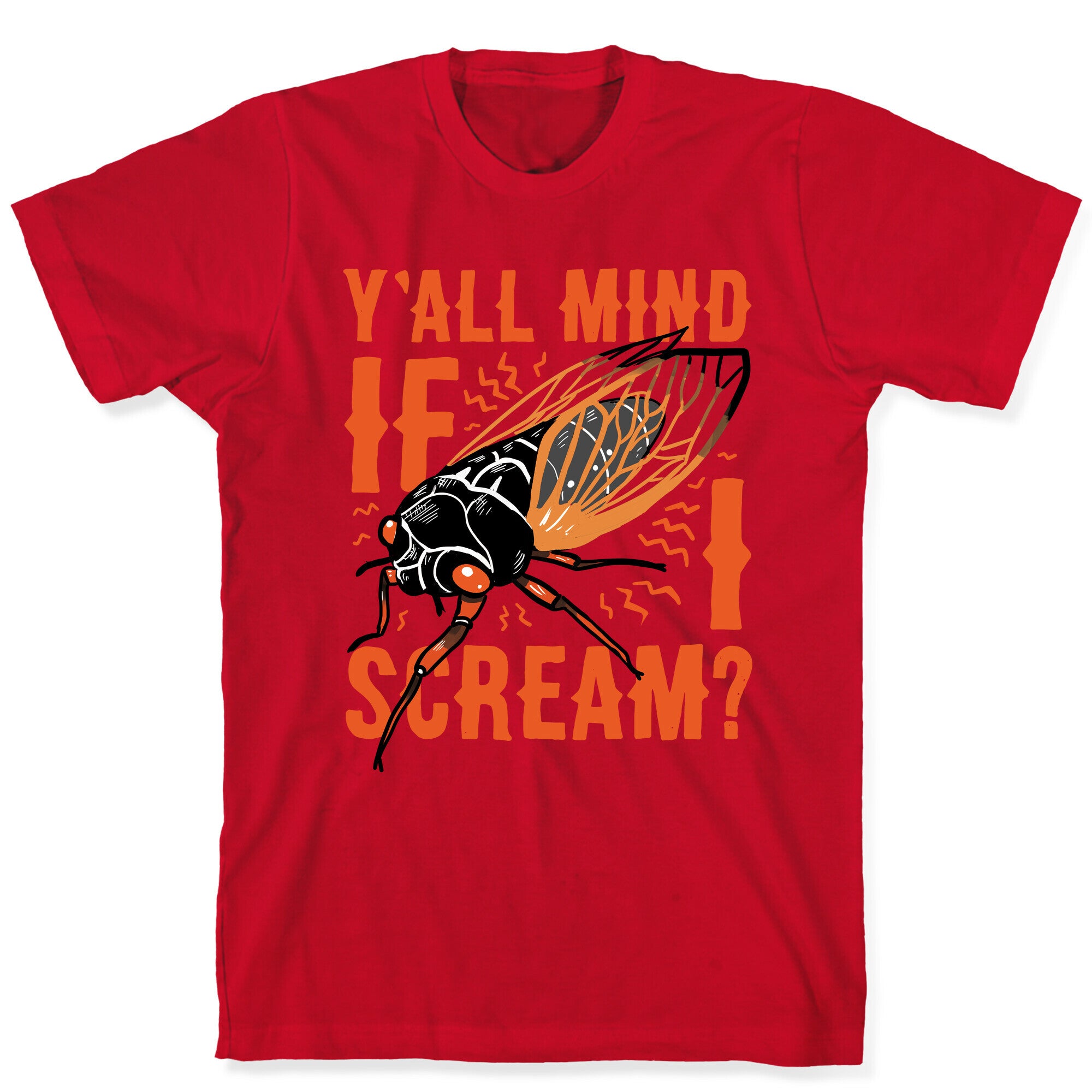 Y'all Mind If I Scream? Cicada T-Shirt