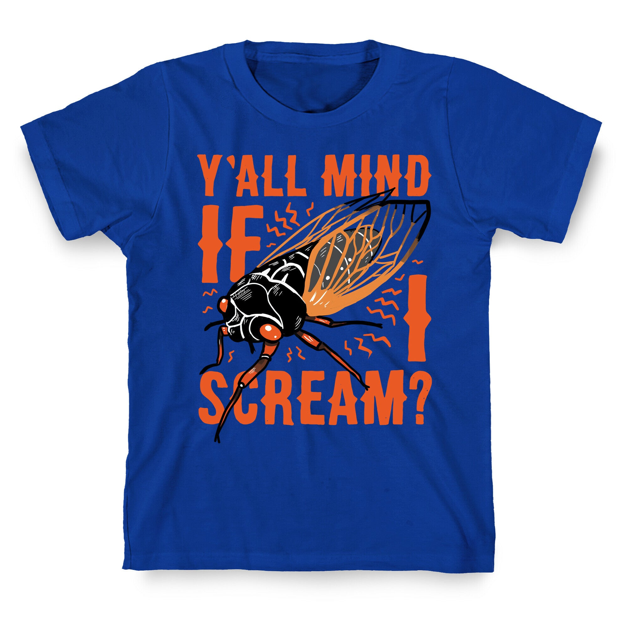 Y'all Mind If I Scream? Cicada T-Shirt