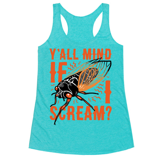 Y'all Mind If I Scream? Cicada Racerback Tank