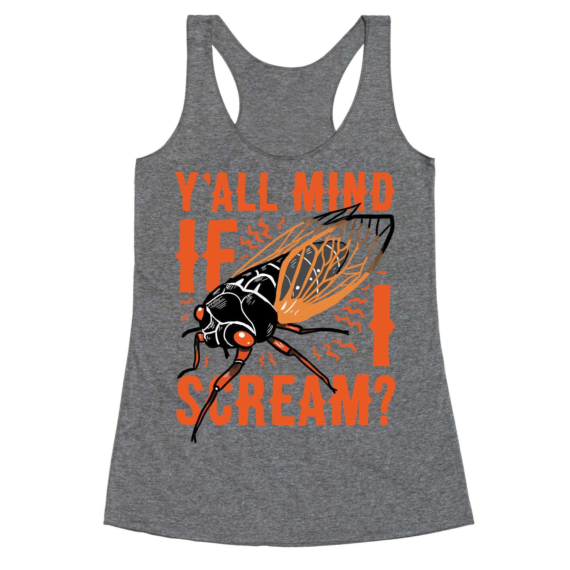 Y'all Mind If I Scream? Cicada Racerback Tank