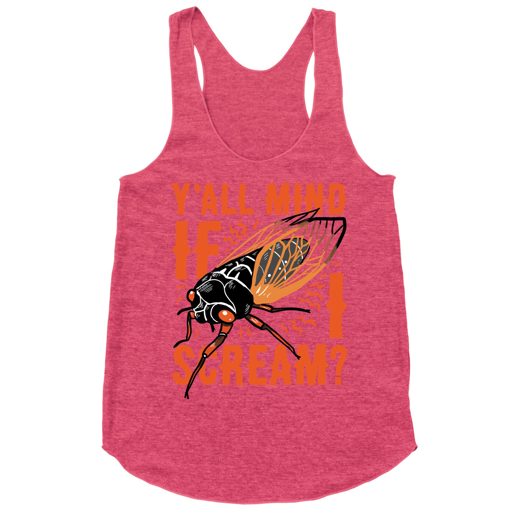 Y'all Mind If I Scream? Cicada Racerback Tank
