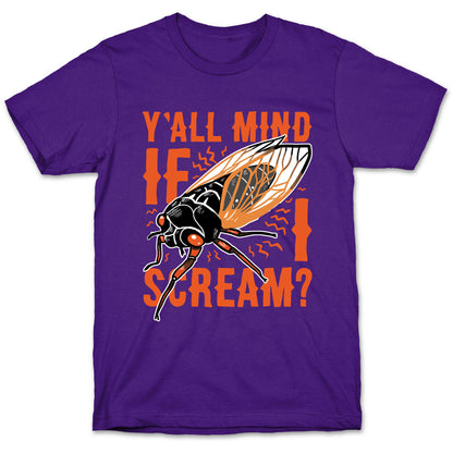 Y'all Mind If I Scream? Cicada T-Shirt