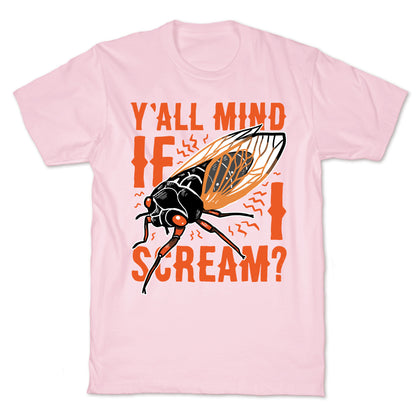 Y'all Mind If I Scream? Cicada T-Shirt
