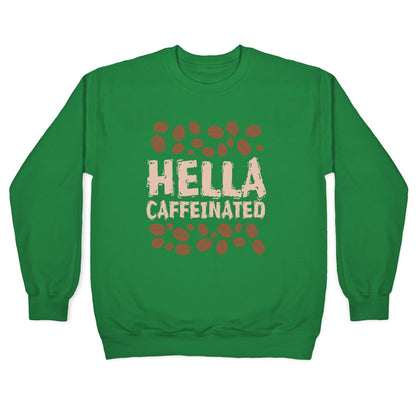 Hella Caffeinated Crewneck Sweatshirt