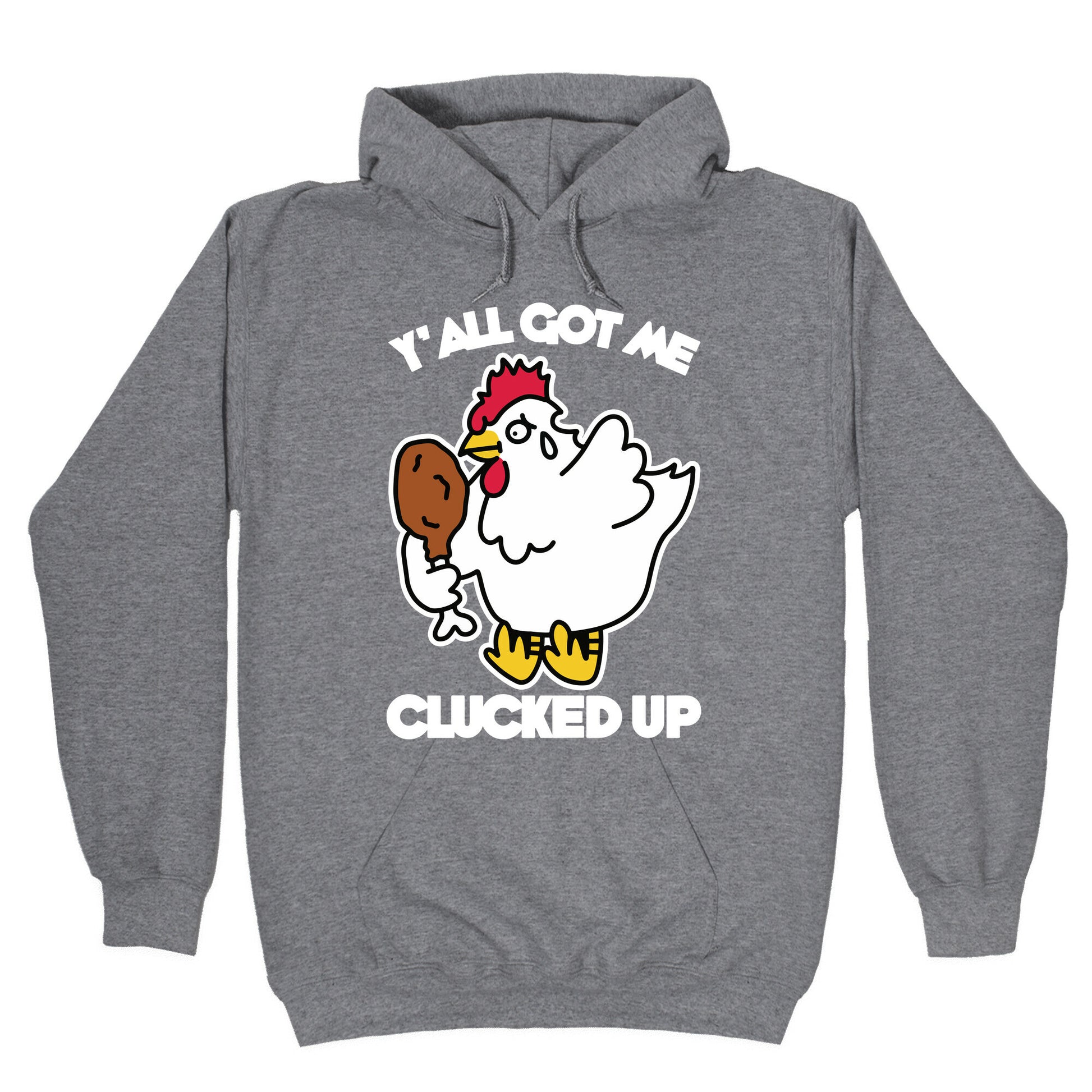 Y'all Got Me Clucked Up Hoodie