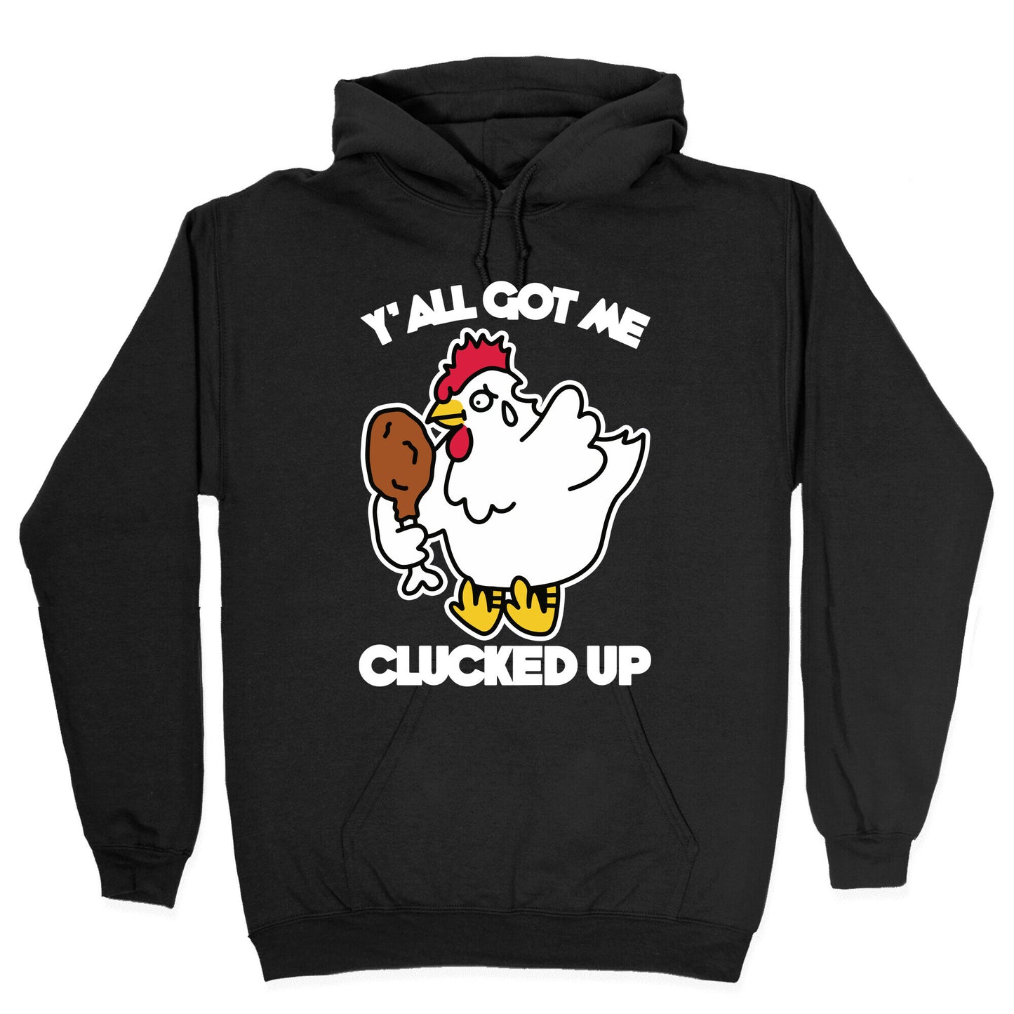 Y'all Got Me Clucked Up Hoodie