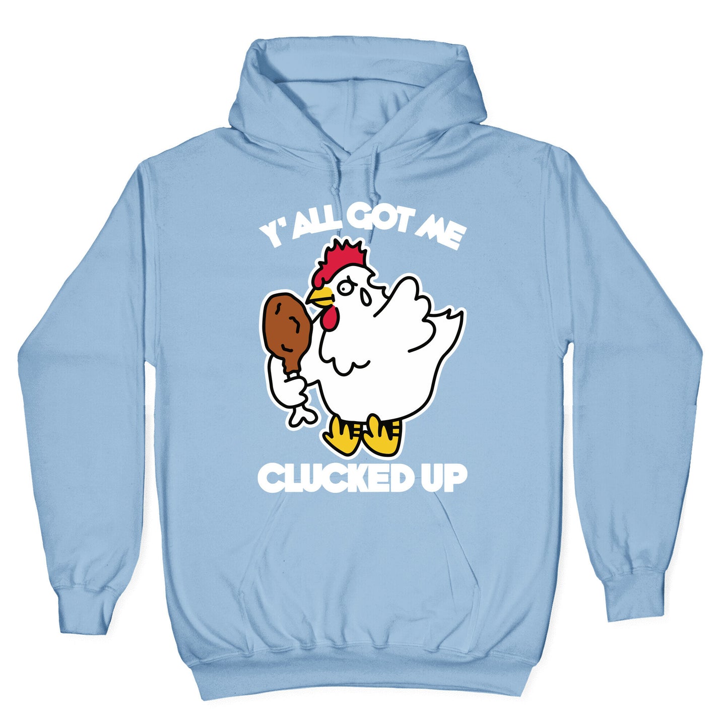 Y'all Got Me Clucked Up Hoodie