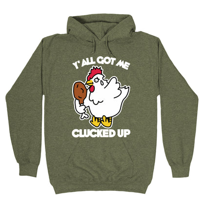 Y'all Got Me Clucked Up Hoodie