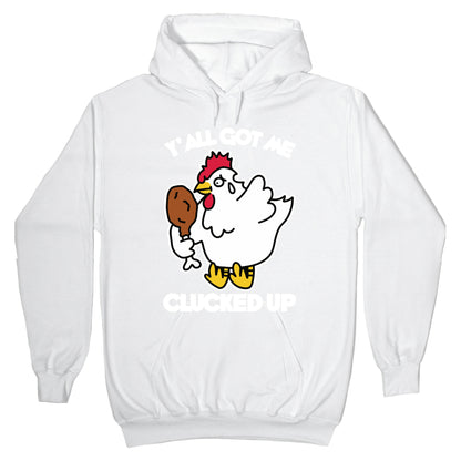 Y'all Got Me Clucked Up Hoodie