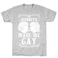 Hobbits Made Me Gay T-Shirt