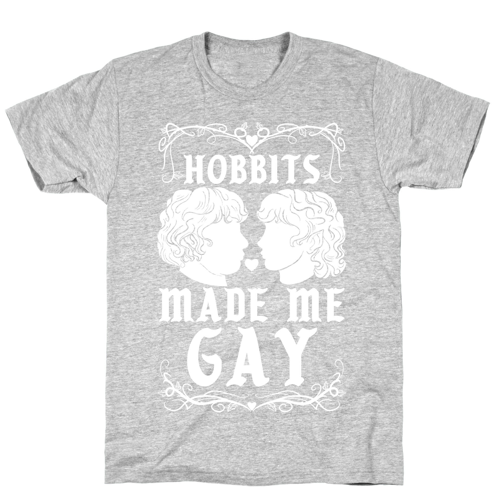Hobbits Made Me Gay T-Shirt