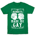 Hobbits Made Me Gay T-Shirt