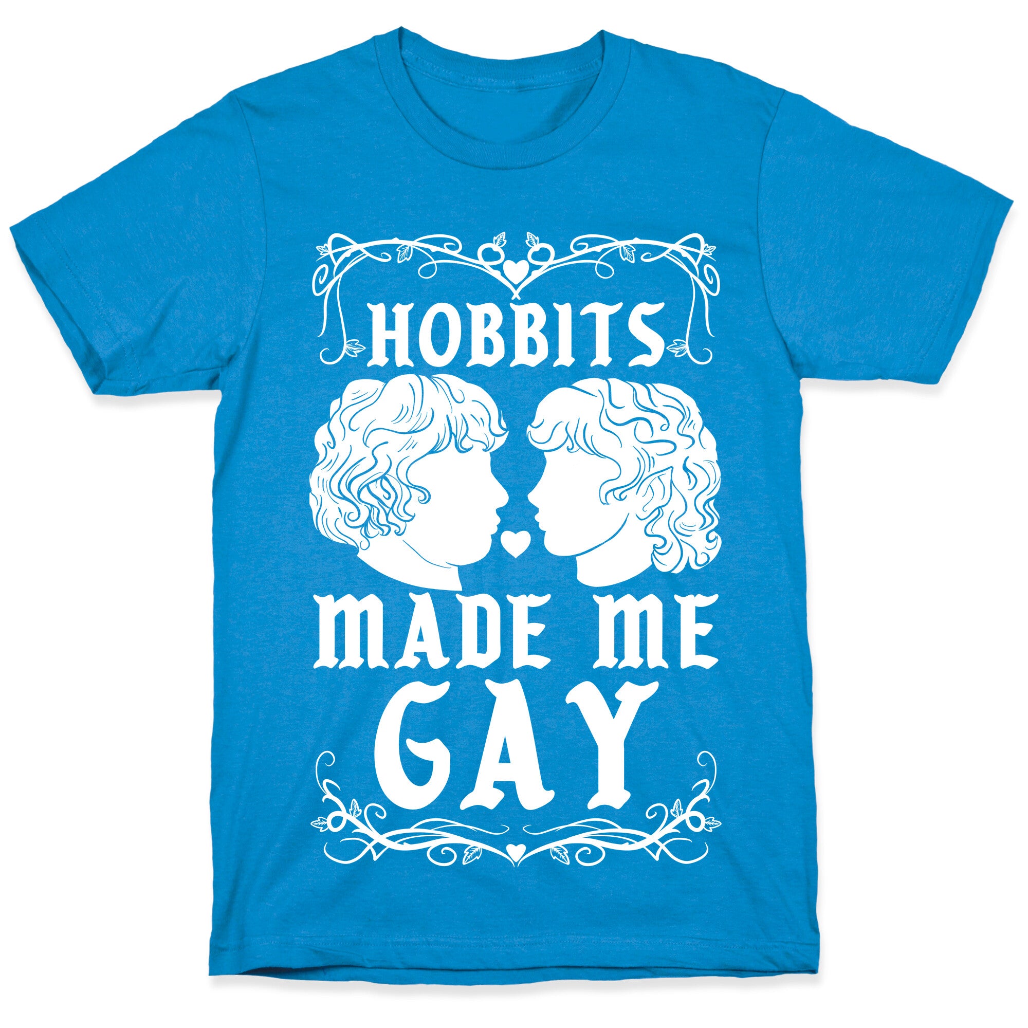 Hobbits Made Me Gay T-Shirt