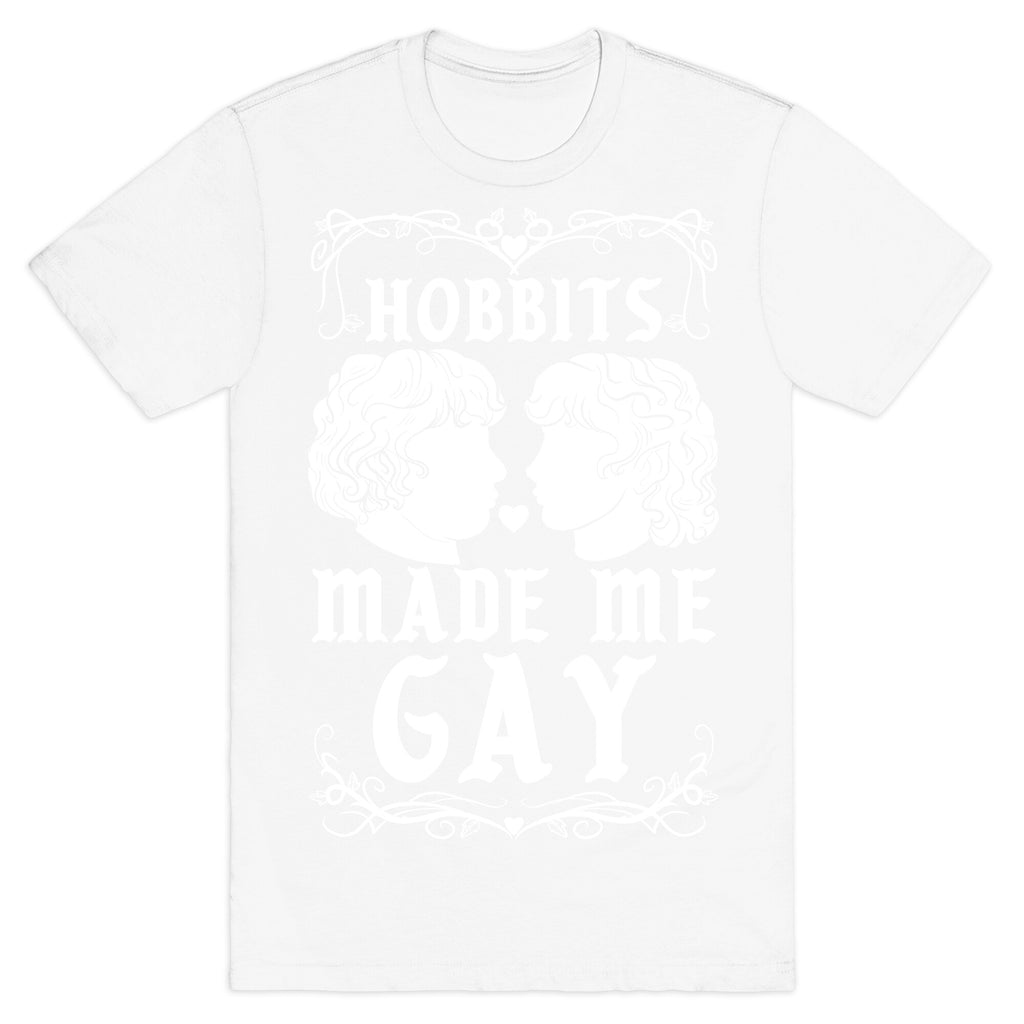 Hobbits Made Me Gay T-Shirt