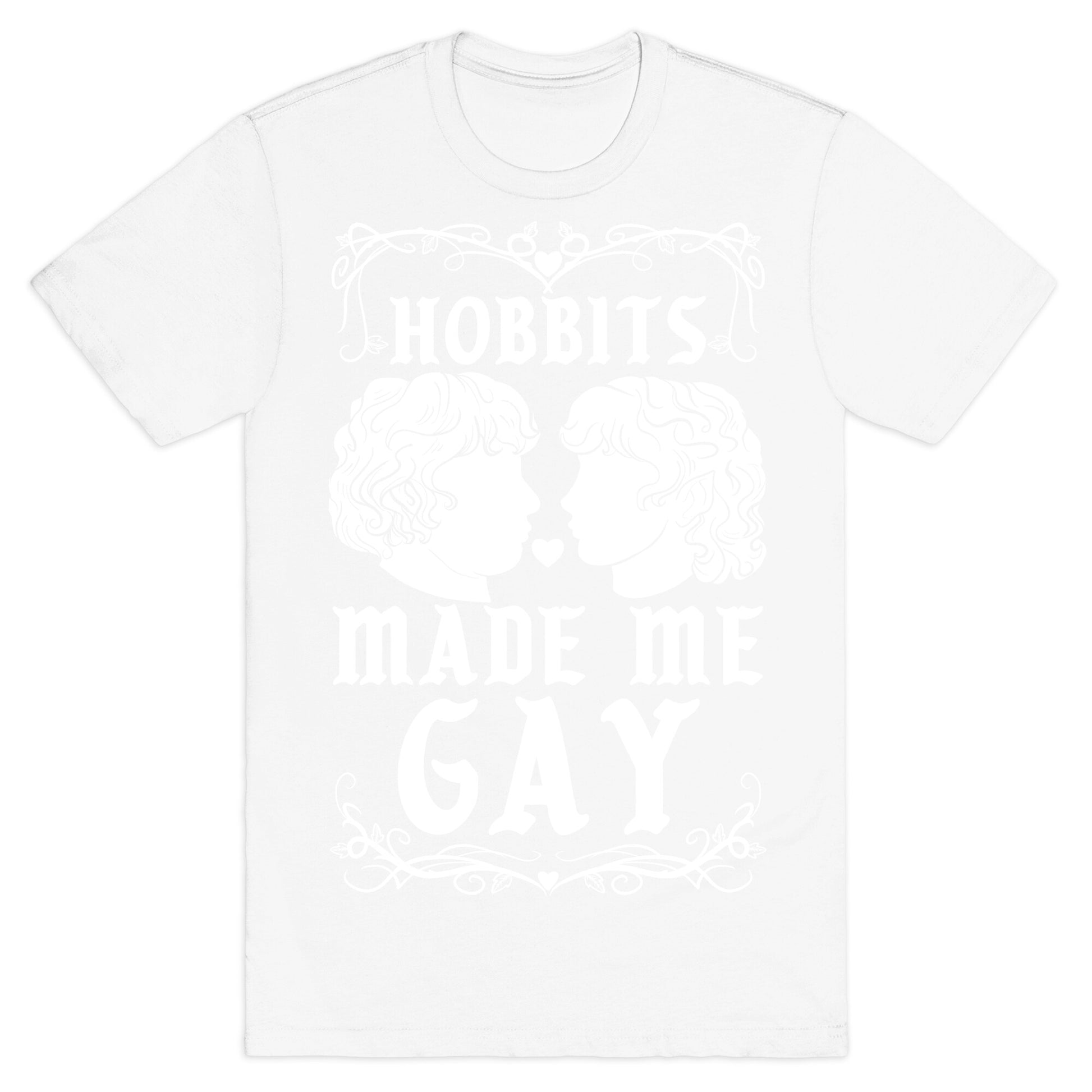 Hobbits Made Me Gay T-Shirt