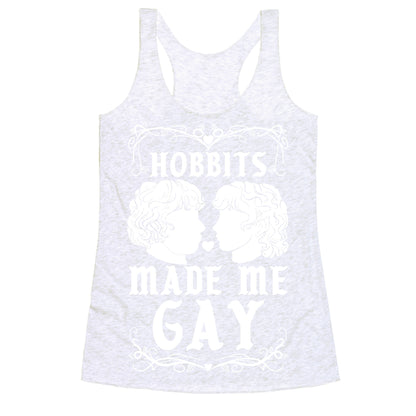 Hobbits Made Me Gay Racerback Tank