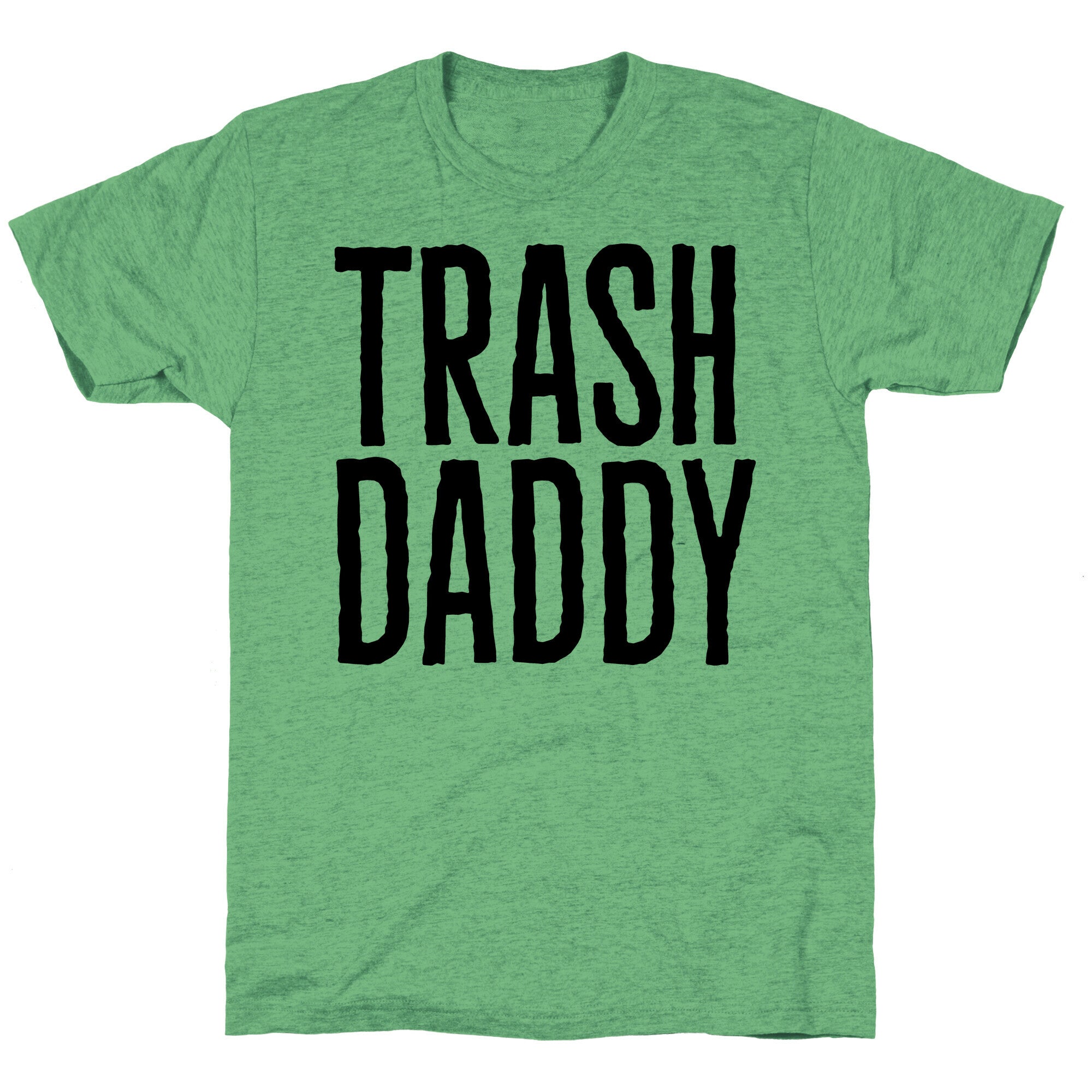 Trash Daddy  Unisex Triblend Tee