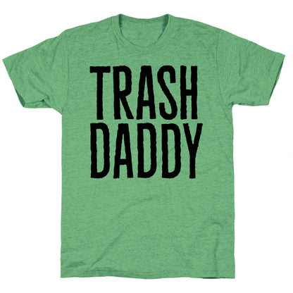 Trash Daddy  Unisex Triblend Tee