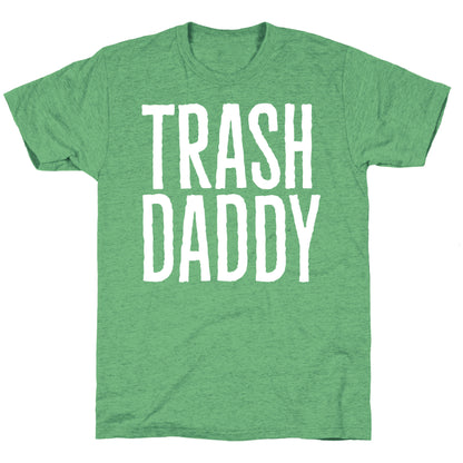 Trash Daddy White Print Unisex Triblend Tee