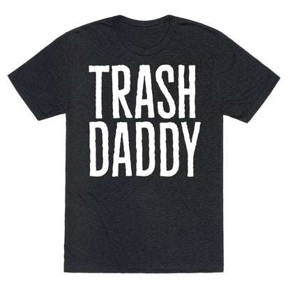Trash Daddy White Print Unisex Triblend Tee
