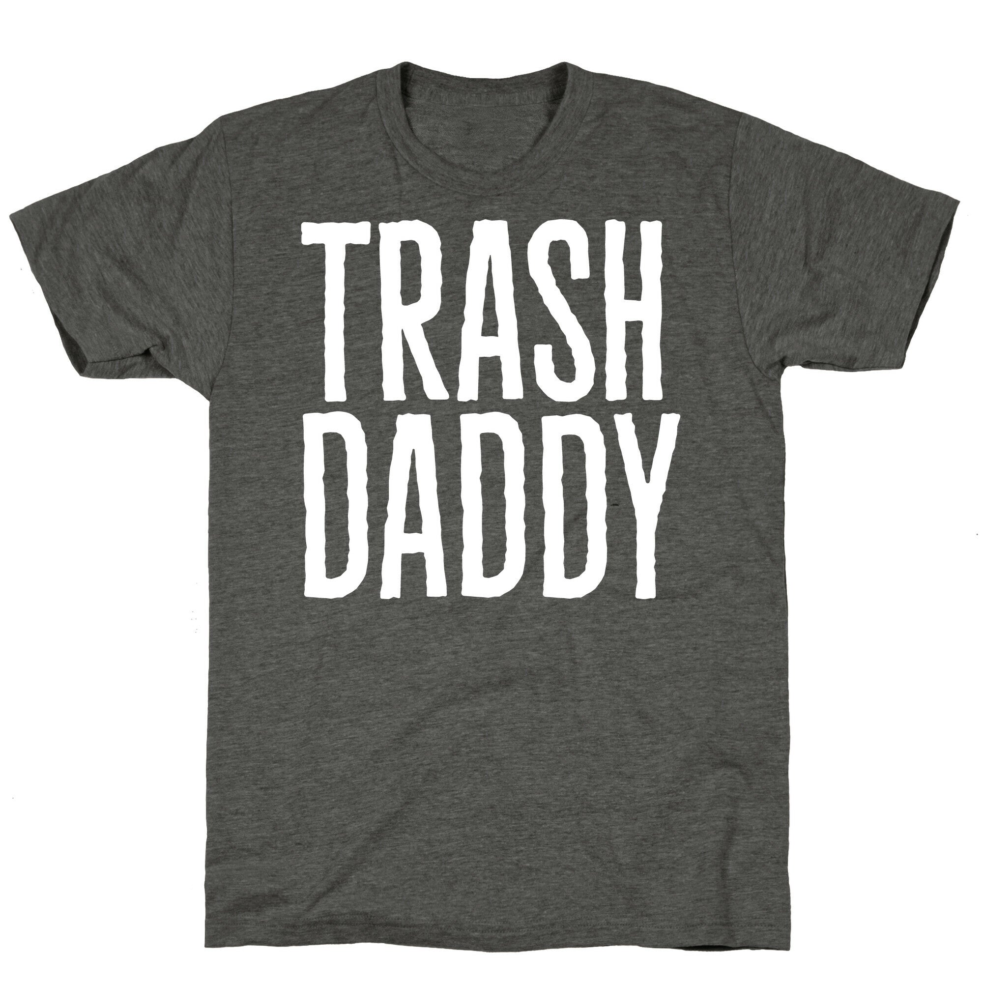 Trash Daddy White Print Unisex Triblend Tee