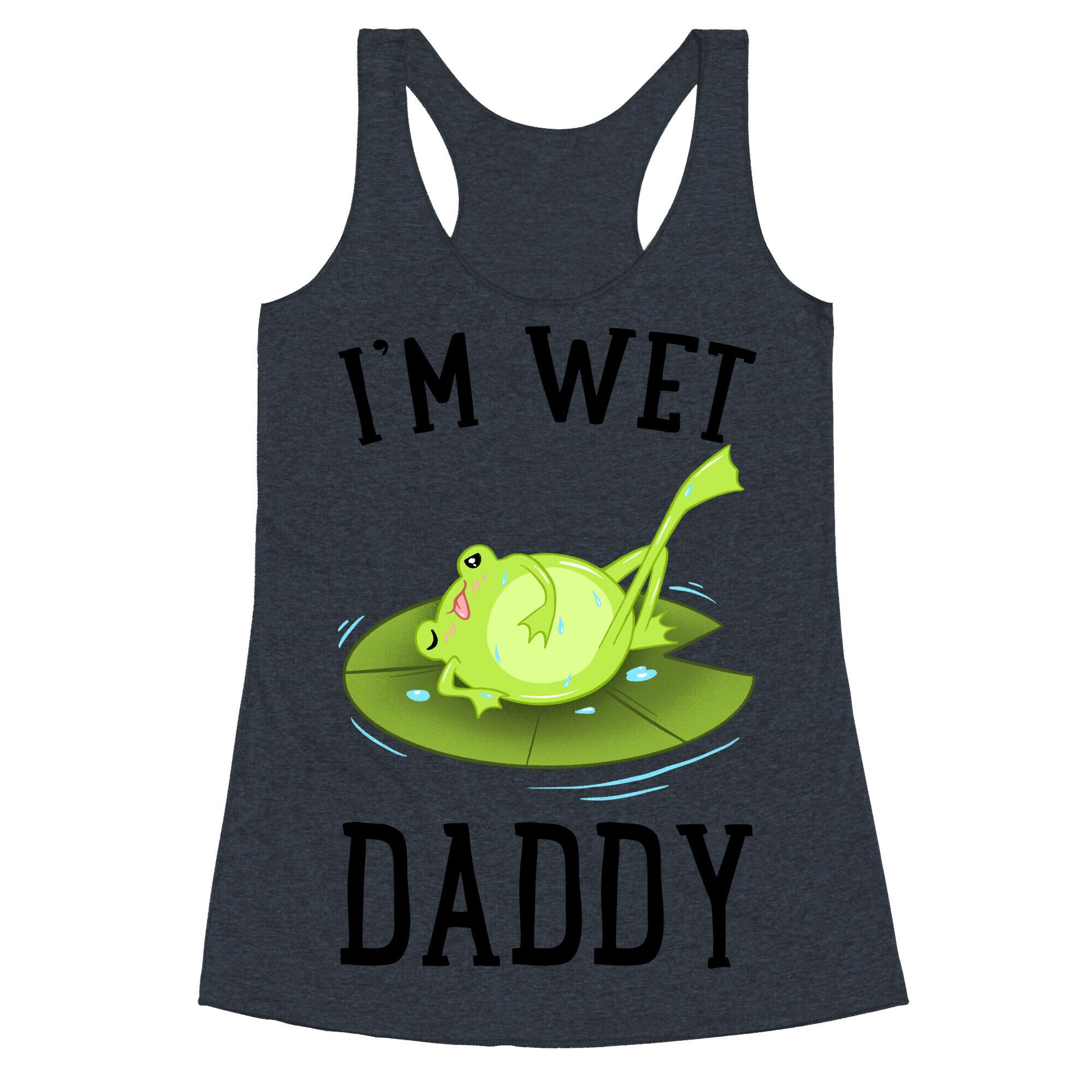 I'm Wet Daddy Racerback Tank