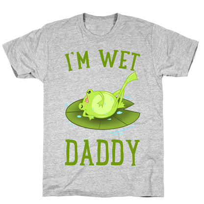 I'm Wet Daddy T-Shirt