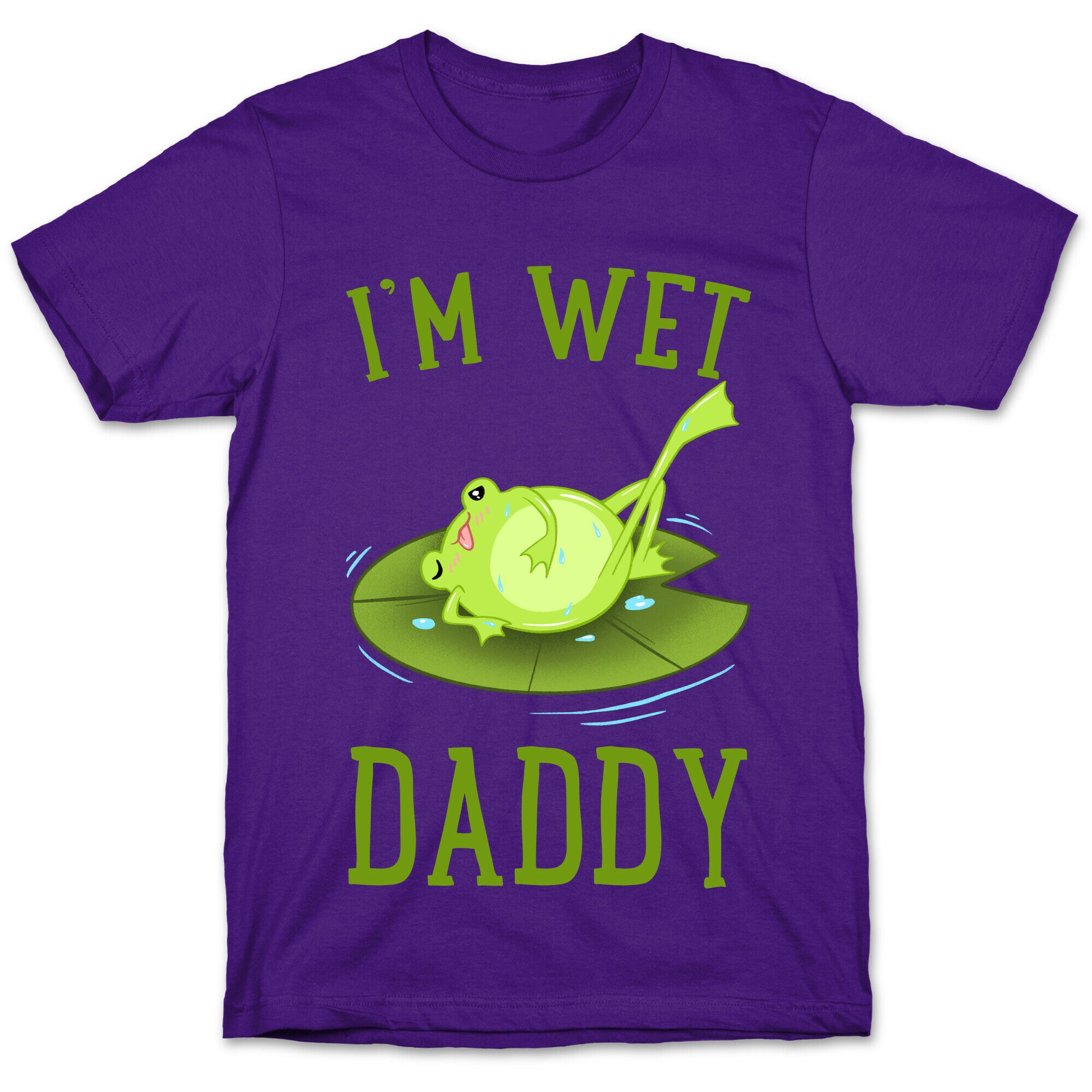 I'm Wet Daddy T-Shirt