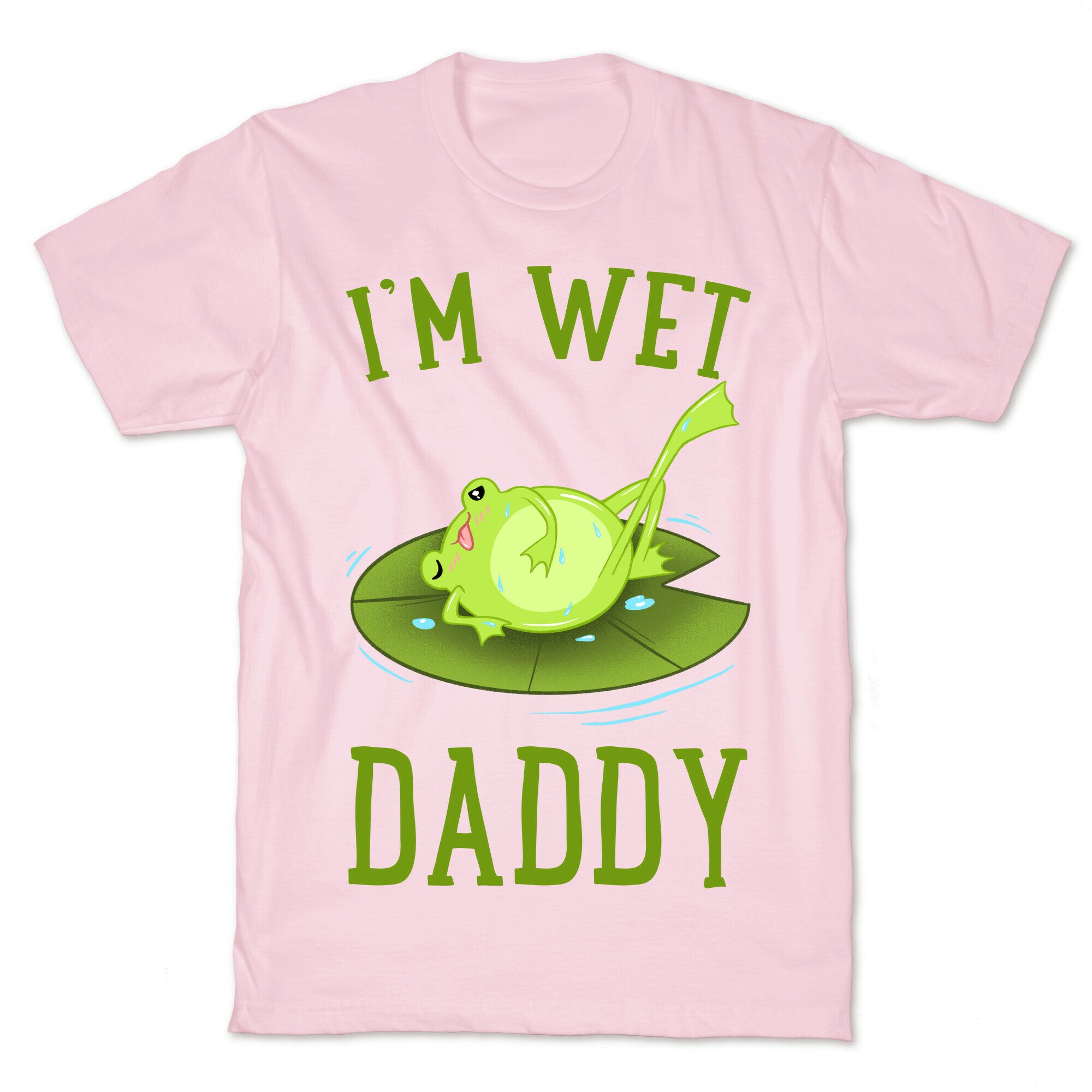 I'm Wet Daddy T-Shirt